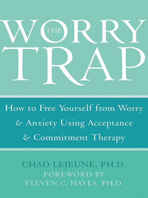 Title details for The Worry Trap by Chad LeJeune - Available